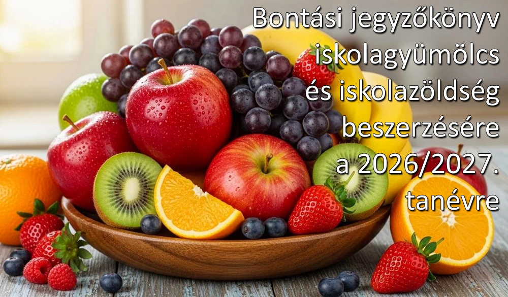 Bontási jegyzőkönyv iskolagyümölcs és iskolazöldség beszerzésére a 2026/2027. tanévre
